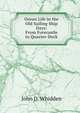 Ocean Life in the Old Sailing Ship Days: From Forecastle to Quarter-Deck, John D. Whidden 