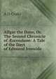 Alfgar the Dane, Or, The Second Chronicle of ?scendune: A Tale of the Days of Edmund Ironside, A D Crake 