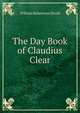 The Day Book of Claudius Clear, William Robertson Nicoll 