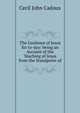 The Guidance of Jesus for to-day: being an Account of the Teaching of Jesus from the Standpoint of, Cecil John Cadoux 