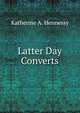 Latter Day Converts, Katherine A. Hennessy 