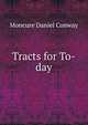 Tracts for To-day, Moncure Daniel Conway 