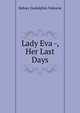 Lady Eva -, Her Last Days, Sidney Godolphin Osborne 