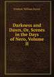 Darkness and Dawn, Or, Scenes in the Days of Nero, Volume II, Frederic William Farrar 