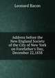 Address before the New England Society of the City of New York on Forefather's Day, December 22,1838, Leonard Bacon 