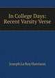 In College Days: Recent Varsity Verse, Joseph Le Roy Harrison 