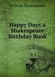 Happy Days a Shakespeare Birthday Book, Уильям Шекспир 