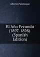 El Ano Fecundo (1897-1898). (Spanish Edition), Alberto Palomeque 