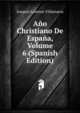 Ano Christiano De Espana, Volume 6 (Spanish Edition), Joaquin Lorenzo Villanueva 