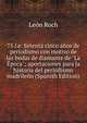 75 i.e. Setenta cinco a?os de periodismo con motivo de las bodas de diamante de "La ?poca"; aportaciones para la historia del periodismo madrile?o (Spanish Edition), Leon Roch 