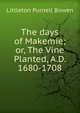 The days of Makemie; or, The Vine Planted, A.D. 1680-1708, Littleton Purnell Bowen 