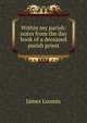 Within my parish: notes from the day book of a deceased parish priest, James Loomis 
