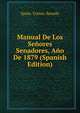 Manual De Los Senores Senadores, Ano De 1879 (Spanish Edition), Spain. Cortes. Senado 