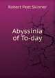 Abyssinia of To-day, Robert Peet Skinner 