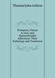Prolapsus, Fistula in Ano, and H?morrhoidal Affections: Their Pathology and Treatment, Thomas John Ashton 