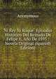 Ni Rey Ni Roque: Episodio Historico Del Reinado De Felipe Ii, Ano De 1595 : Novela Original (Spanish Edition), Heinrich Kretschmayr 