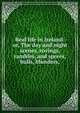 Real life in Ireland: or, The day and night scenes, rovings, rambles, and sprees, bulls, blunders,, 