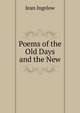 Poems of the Old Days and the New, Jean Ingelow 