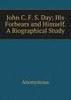 John C. F. S. Day; His Forbears and Himself. A Biographical Study, Heinrich Kretschmayr 
