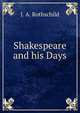 Shakespeare and his Days., J. A. Rothschild 