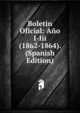 Boletin Oficial: Ano I-Iii (1862-1864). (Spanish Edition), 