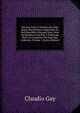 Historia Fisica Y Politica De Chile Segun Documentos Adquiridos En Esta Republica Durante Doce Anos De Residencia En Ella Y Publicada Bajo Los Auspicios Del Supremo Gobierno, Volume 1 (Latin Edition), Claudio Gay 