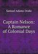 Captain Nelson: A Romance of Colonial Days, Drake, Samuel Adams 