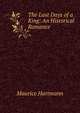 The Last Days of a King: An Historical Romance, Maurice Hartmann 