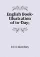 English Book-Illustration of to-Day;, R. E. D.Sketchley 