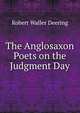 The Anglosaxon Poets on the Judgment Day, Robert Waller Deering 