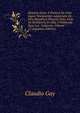 Historia Fisica Y Politica De Chile Segun Documentos Adquiridos En Esta Republica Durante Doce Anos De Residencia En Ella Y Publicada Bajo Los . Gobierno, Volume 15 (Japanese Edition), Claudio Gay 