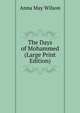 The Days of Mohammed (Large Print Edition), Anna May Wilson 