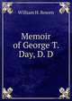 Memoir of George T. Day, D. D., William H. Bowen 