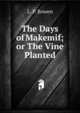The Days of Makemif; or The Vine Planted., L. P. Bowen 