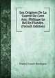 Les Origines De La Guerre De Cent Ans: Philippe Le Bel En Flandre. (French Edition), Frantz Funck-Brentano 