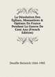 La D?solation Des ?glises, Monast?res & Opitaux En France Pendant La Guerre De Cent Ans (French Edition), Denifle Heinrich 1844-1905 