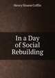 In a Day of Social Rebuilding, Henry Sloane Coffin 
