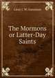 The Mormons or Latter-Day Saints, Lieut J. W. Gunnison 