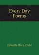 Every Day Poems, Drusilla Mary Child 