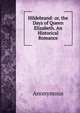 Hildebrand: or, the Days of Queen Elizabeth. An Historical Romance., Heinrich Kretschmayr 