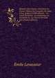 Histoire Des Classes Ouvri?res En France Depuis La Conqu?te De Jules C?sar Jusqu'? La R?volution .: La Gaule Romaine. Les Invasions. La F?odalit? Et . La Guerre De Cent Ans (French Edition), Emile Levasseur 