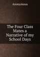 The Four Class Mates a Narrative of my School Days, Heinrich Kretschmayr 