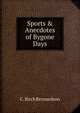 Sports & Anecdotes of Bygone Days, C. Birch Reynardson 