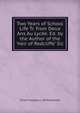 Two Years of School Life Tr. from Deux Ans Au Lyc?e. Ed. by the Author of the 'heir of Redcliffe' Sic., Elise Francoise L. De Pressense 
