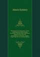 Dictionnaire Des Girouettes: Ou Nos Contemporains Peints D'apr?s Euxm?mes; Ouvrage Dans Lequel Sont Rapport?s Les Discours, Proclamations, Chansons, . Depuis Vingt-Cinq Ans; Et L (French Edition), Alexis Eymery 
