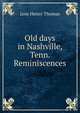 Old days in Nashville, Tenn. Reminiscences, Jane Henry Thomas 