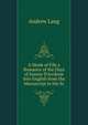 A Monk of Fife a Romance of the Days of Jeanne D'Arcdone into English from the Manuscript in the Sc, Lang, Andrew, 1844-1912 