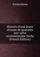 Histoire d'une jeune r?veuse de quarante ans: salve reverentissime Stella (French Edition), Heinrich Kretschmayr 