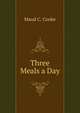 Three Meals a Day, Maud C. Cooke 