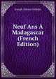 Neuf Ans A Madagascar (French Edition), Joseph-Simon Gallieni 